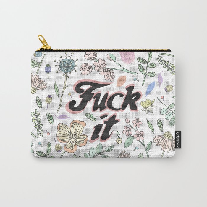 Fuck it Carry-All Pouch