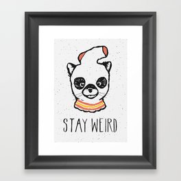 Stay Weird Framed Art Print