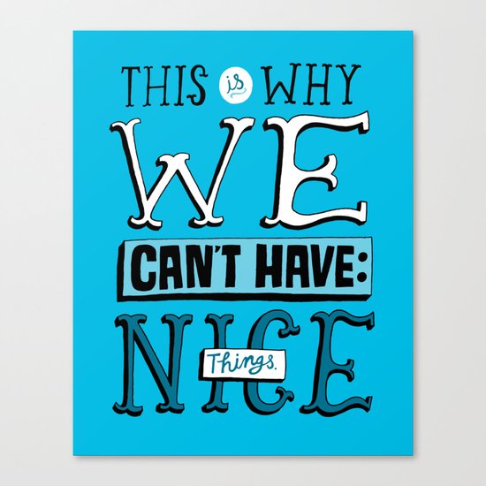 Can't Have Nice Things Canvas Print