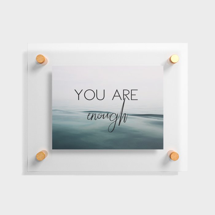 You Are Enough Floating Acrylic Print