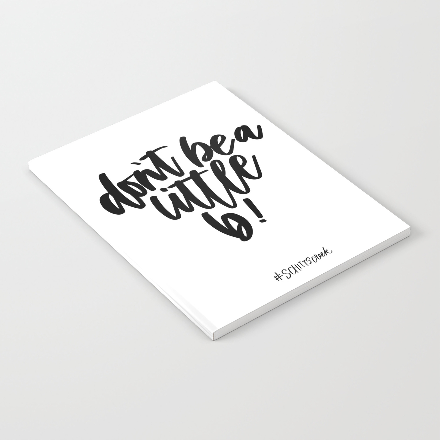 Don T Be A Little B Schitt S Creek Quote Notebook By Writerlulu Society6