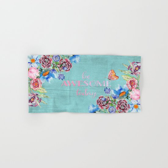 Be awesome today - Roses Flowers and Typography on aqua #Society6 Hand & Bath Towel