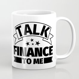 Finance Funny Gifts - Talk Finance to me Coffee Mug | Financegifts, Financelover, Financefunny, Graphicdesign, Financegift, Financehumor, Financelovergift, Financelovergifts, Finance 