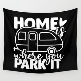 Home Is Where You Park It Funny Camping Quote Wall Tapestry