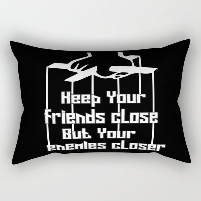 Keep your friends close and your enemies closer Inspiration Friends Quote Rectangular Pillow