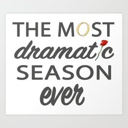The Most Dramatic Season Ever of the Bachelor Art Print