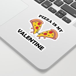 Pizza is My Valentine Sticker