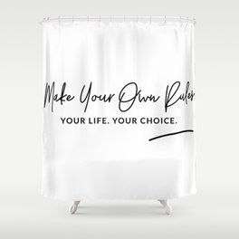 Make Your Own Rules Art Quote Shower Curtain