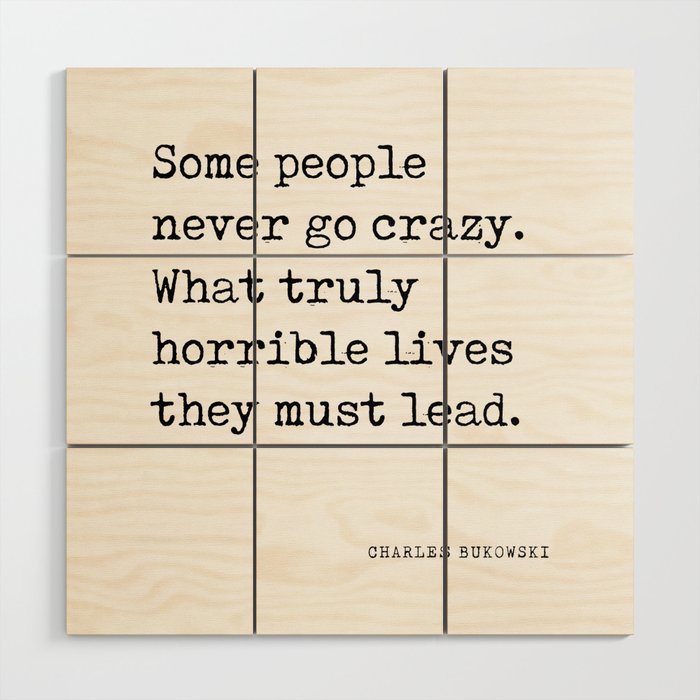 Some people never go crazy - Charles Bukowski Quote - Literature - Typewriter Print 1 Wood Wall Art