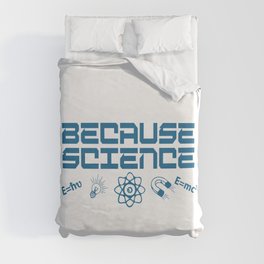 Because Science Duvet Cover