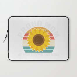 Proud Mom Of Some Dumb Ass Kids Laptop Sleeve