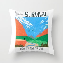 You've Mastered Survival, Now it's Time to Live Throw Pillow