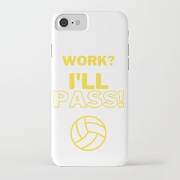 Work? I'll Pass! iPhone Case