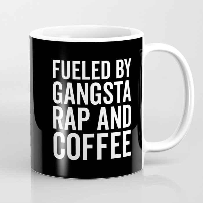 Gangsta Rap And Coffee Funny Quote Coffee Mug