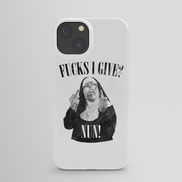 Funny Fucks I Give, Nun Saying iPhone Case
