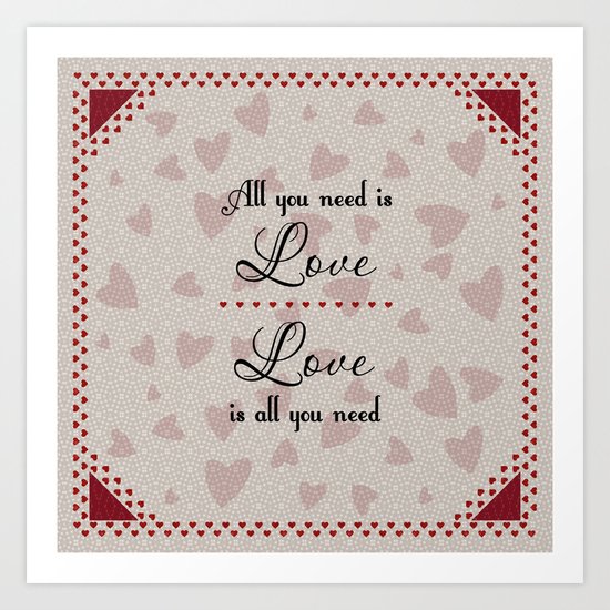 All You Need Is Love Art Print