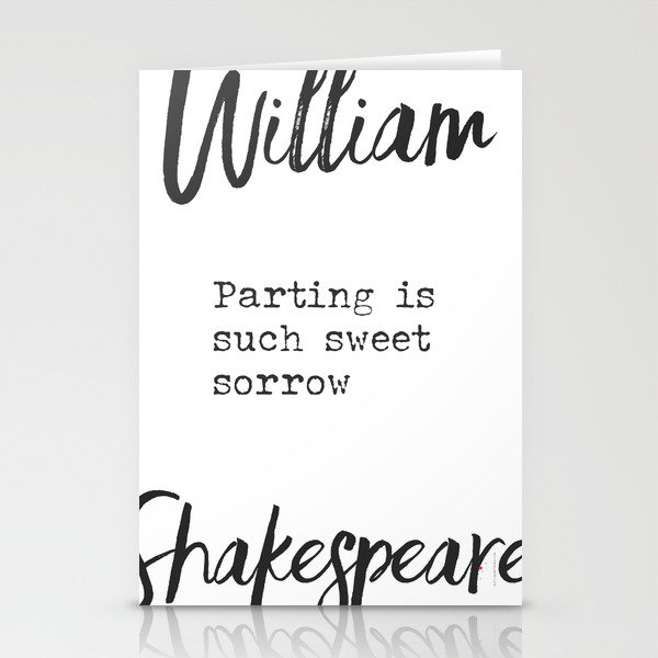 Parting is such sweet sorrow. William Shakespeare Stationery Cards