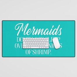 Mermaids Opinion Shrimp Funny Quote Desk Mat