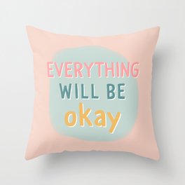 everything will be okay. Throw Pillow