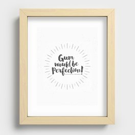 Gum would be perfection! Recessed Framed Print