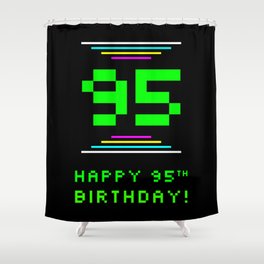 [ Thumbnail: 95th Birthday - Nerdy Geeky Pixelated 8-Bit Computing Graphics Inspired Look Shower Curtain ]