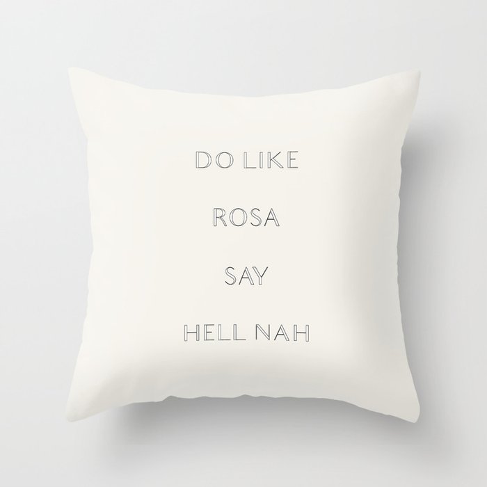 Do Like Rosa, Say Hell Nah Throw Pillow