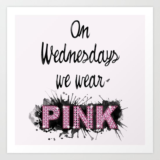 On Wednesdays We Wear Pink - Quote from the movie Mean Girls Art Print