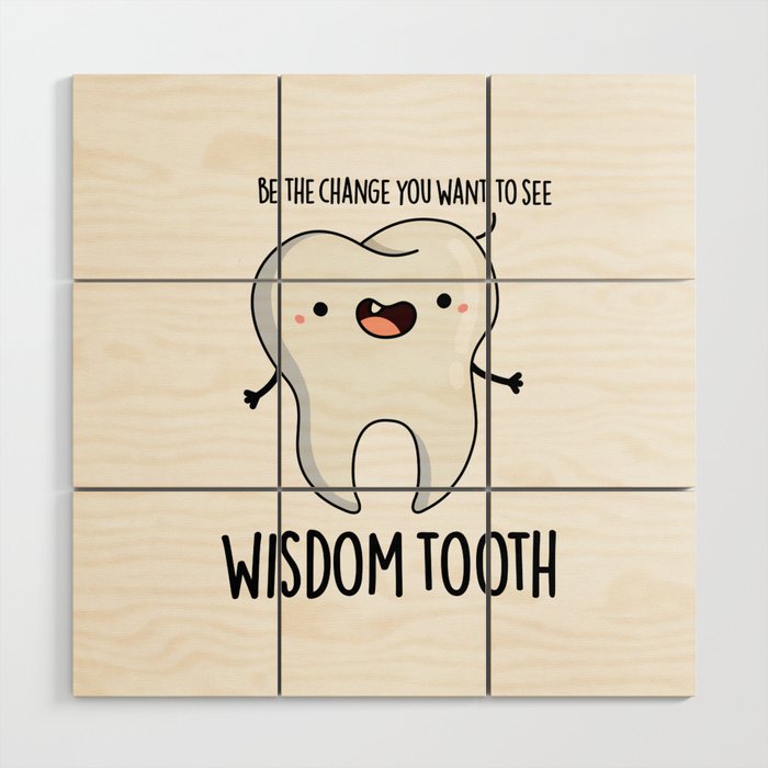 Wisdom Tooth Cute Wise Dental Tooth Pun Wood Wall Art