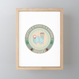 Coffee and road is a human right Framed Mini Art Print