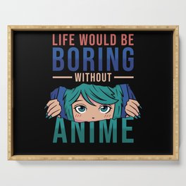 Anime Life would be boring without Anime Serving Tray