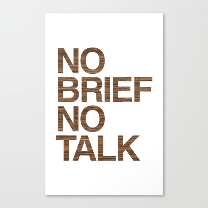 NO BRIEF NO TALK #4 Canvas Print