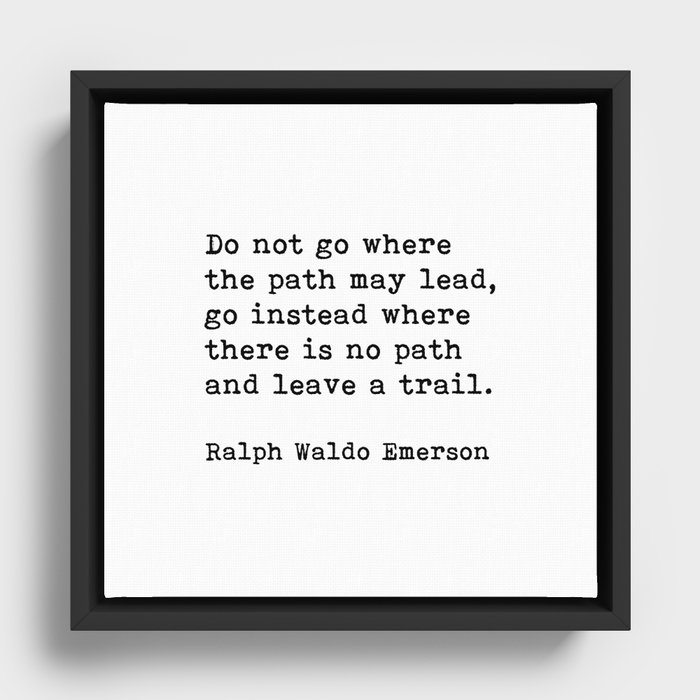 Do Not Go Where The Path May Lead, Ralph Waldo Emerson Motivational Quote Framed Canvas
