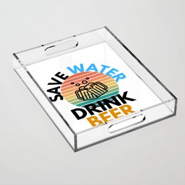 Save Water Drink Beer Drinking Humor Acrylic Tray