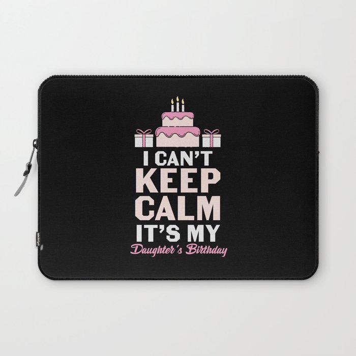I Can't Keep Calm My Daughter's Birthday Laptop Sleeve
