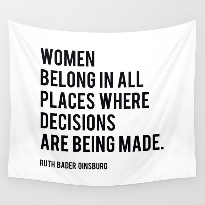 Women Belong In All Places, Ruth Bader Ginsburg, RBG, Motivational Quote Wall Tapestry