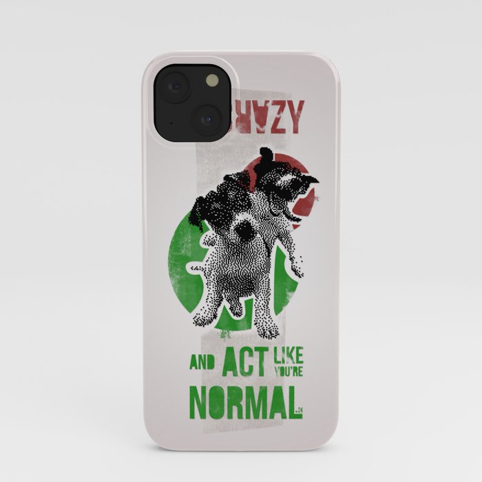 Be crazy and act like you're normal iPhone Case