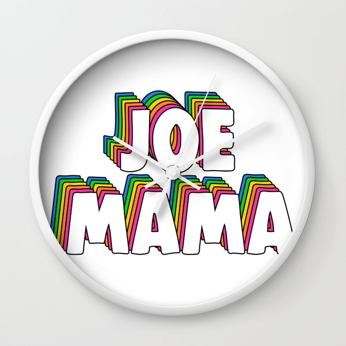 Don't Ask Who Joe Is / Joe Mama Meme Wall Clock by ByRaynard