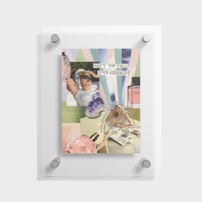 Can't You See I've Changed? Collage Floating Acrylic Print