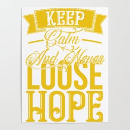 Keep calm and never loose hope motivation quote Poster