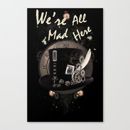 We're All Mad Here (Steampunk) Canvas Print