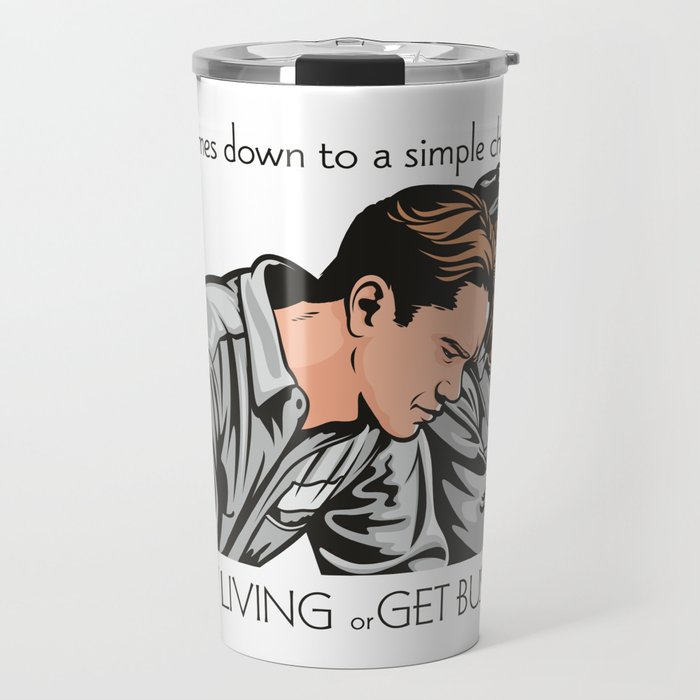 Get Busy Living Or Get Busy Dying Travel Mug