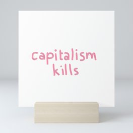 capitalism kills Mini Art Print