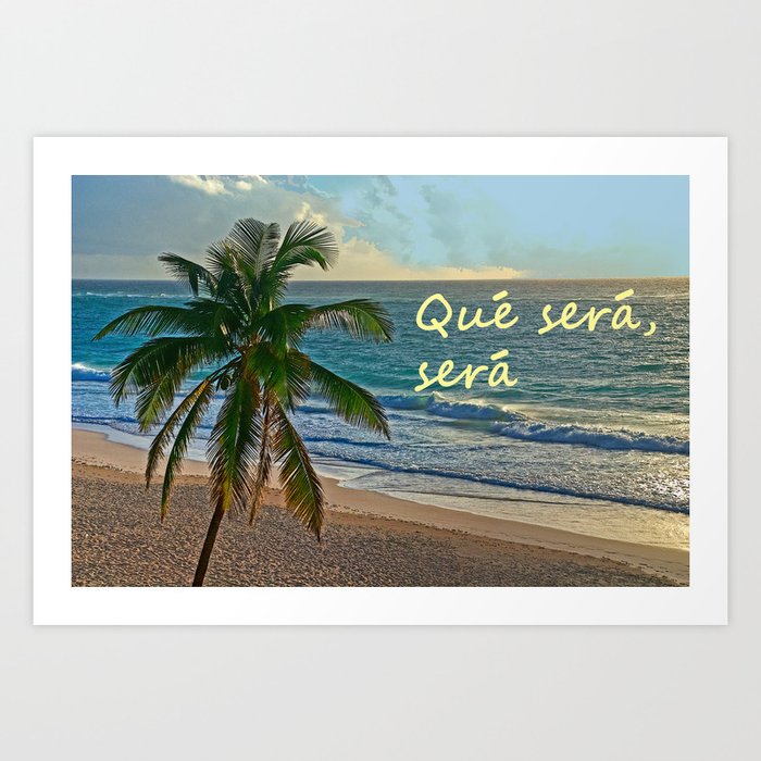 QUE SERA, SERA Art Print