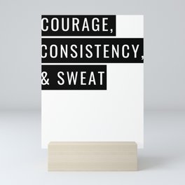 COURAGE CONSISTENCY SWEAT - Motivational Mini Art Print