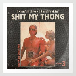 Shit My Thong, Volume 3 Art Print