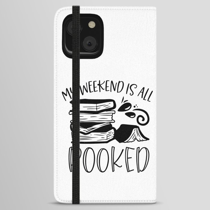 My Weekend Is All Booked iPhone Wallet Case