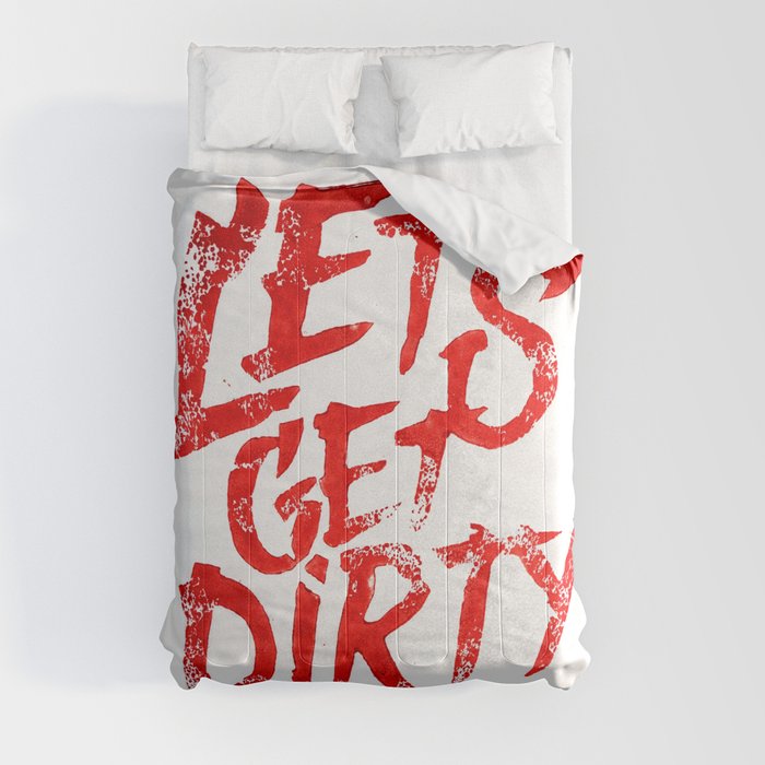 Let's Get Dirty Comforter