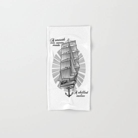 A smooth sea never made a skilled sailor Hand & Bath Towel