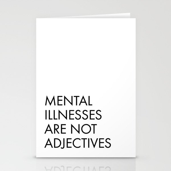 Mental Illnesses are not Adjectives Stationery Cards