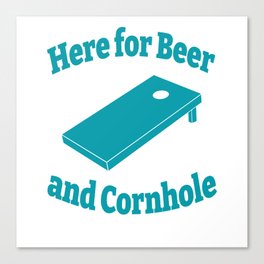 Here for Beer and Cornhole Canvas Print